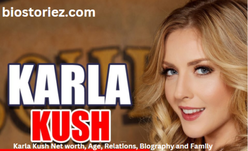 Karla Kush Net worth, Age, Relations, Biography and Family