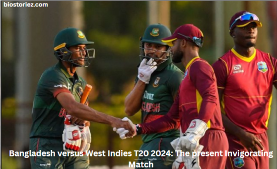 Bangladesh versus West Indies T20 2024: The present Invigorating Match