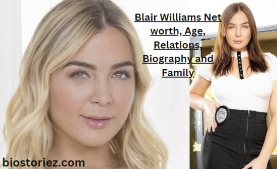 Blair Williams Net worth, Age, Relations, Biography and Family