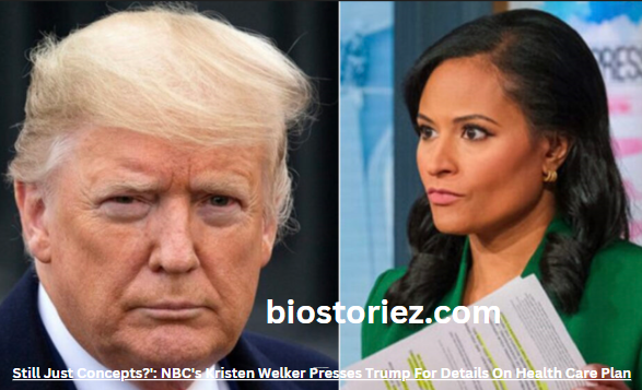 Still Just Concepts?': NBC's Kristen Welker Presses Trump For Details On Health Care Plan